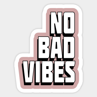 NO BAD VIBES Sticker